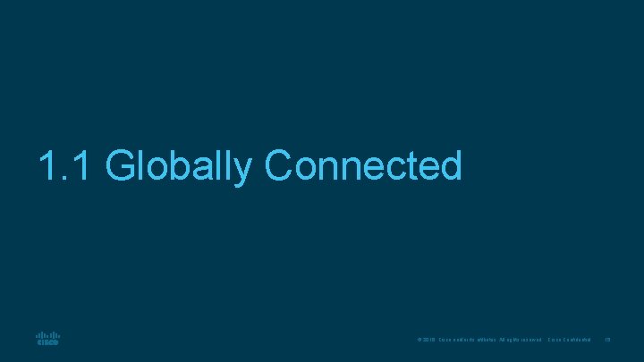 1. 1 Globally Connected © 2016 Cisco and/or its affiliates. All rights reserved. Cisco