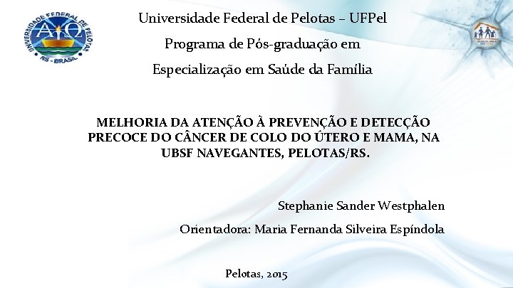 Universidade Federal de Pelotas – UFPel Programa de Pós-graduação em Especialização em Saúde da