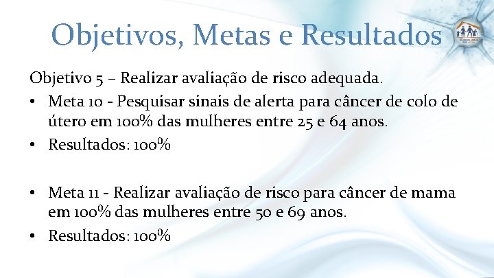 Objetivos, Metas e Resultados Objetivo 5 – Realizar avaliação de risco adequada. • Meta