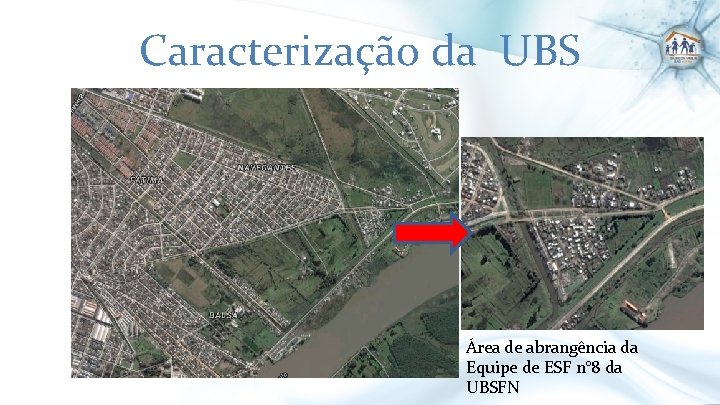 Caracterização da UBS Área de abrangência da Equipe de ESF n° 8 da UBSFN