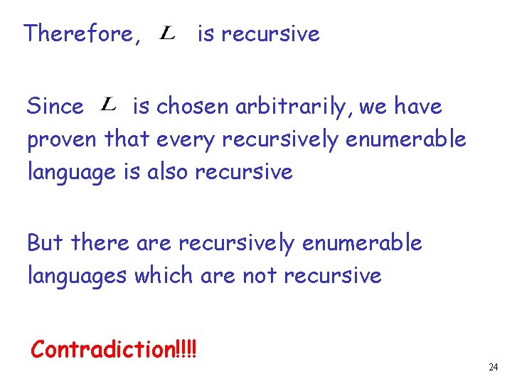 Therefore, is recursive Since is chosen arbitrarily, we have proven that every recursively enumerable