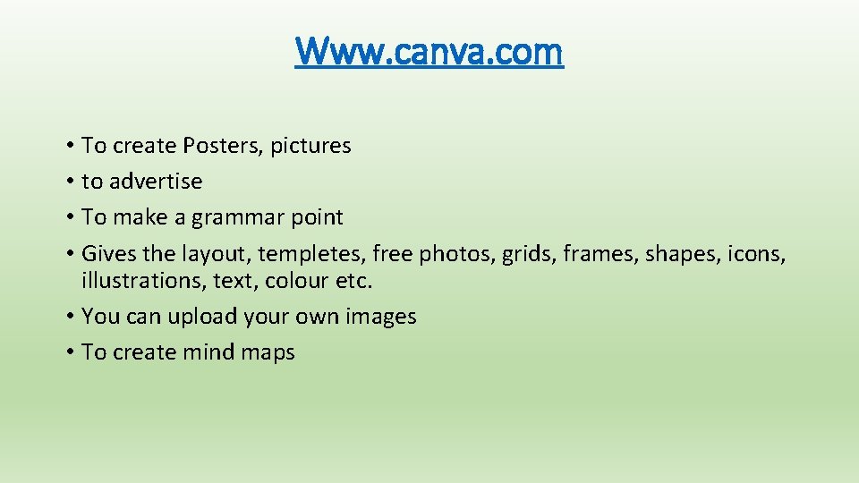 Www. canva. com • To create Posters, pictures • to advertise • To make Www. canva. com • To create Posters, pictures • to advertise • To make