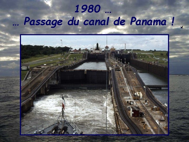 1980 … … Passage du canal de Panama ! 