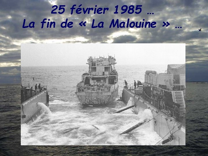 25 février 1985 … La fin de « La Malouine » … 