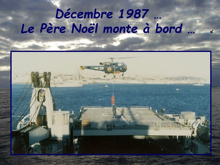 Décembre 1987 … Le Père Noël monte à bord … 