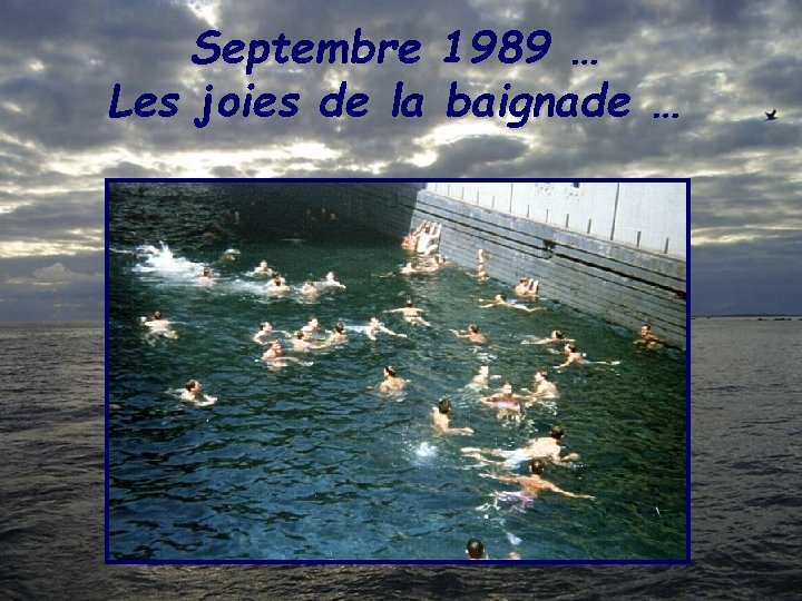 Septembre Les joies de la 1989 … baignade … 