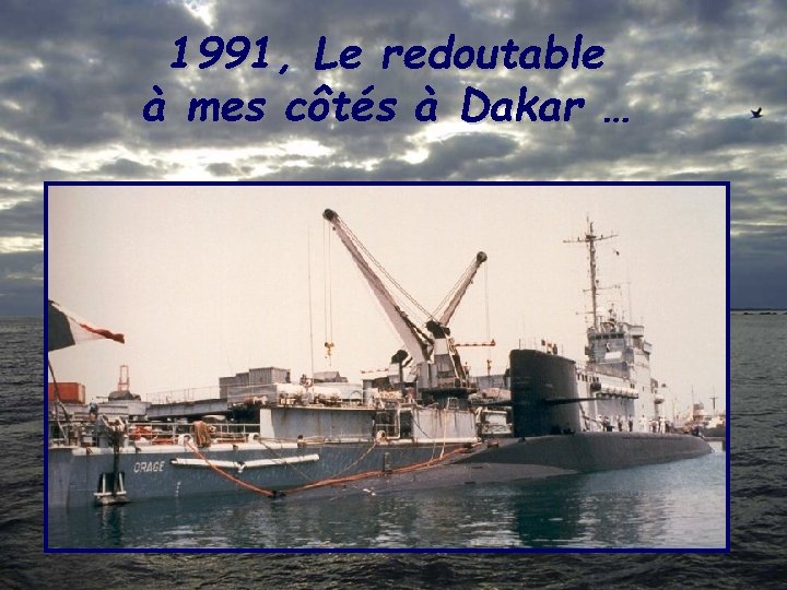 1991, Le redoutable à mes côtés à Dakar … 