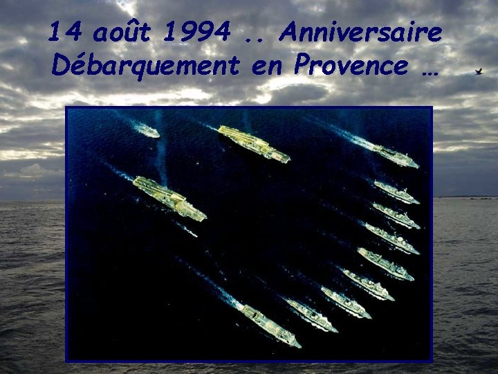 14 août 1994. . Anniversaire Débarquement en Provence … 