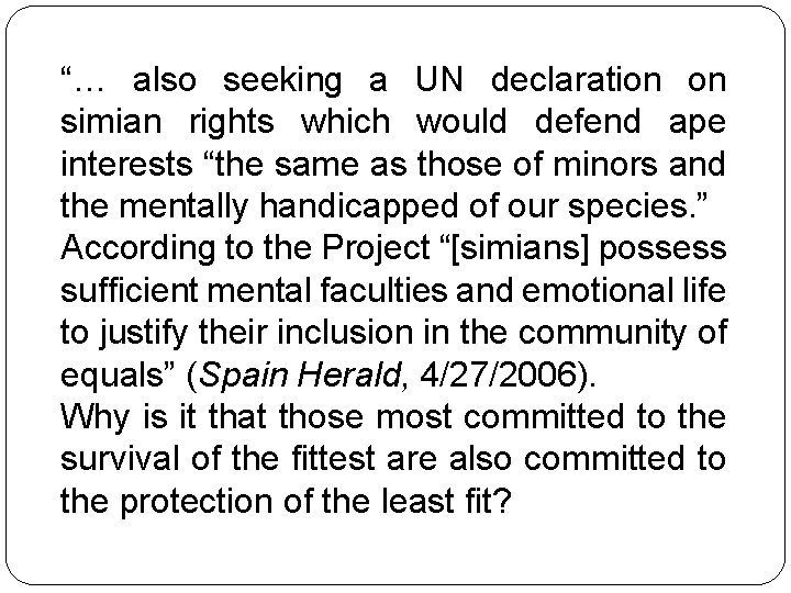 “… also seeking a UN declaration on simian rights which would defend ape interests