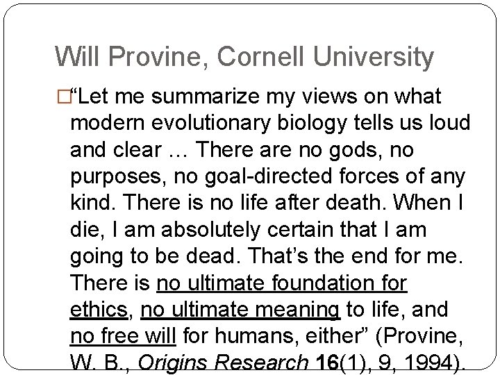 Will Provine, Cornell University �“Let me summarize my views on what modern evolutionary biology