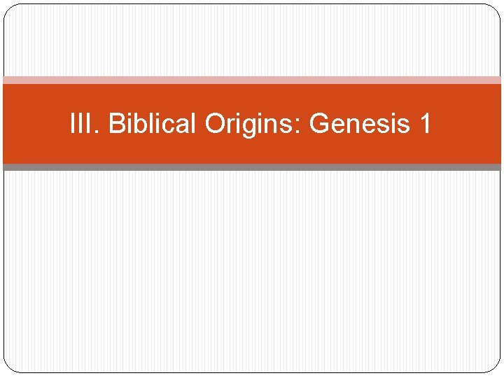 III. Biblical Origins: Genesis 1 