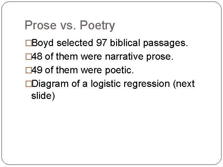Prose vs. Poetry �Boyd selected 97 biblical passages. � 48 of them were narrative