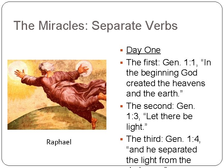 The Miracles: Separate Verbs Day One The first: Gen. 1: 1, “In Raphael the