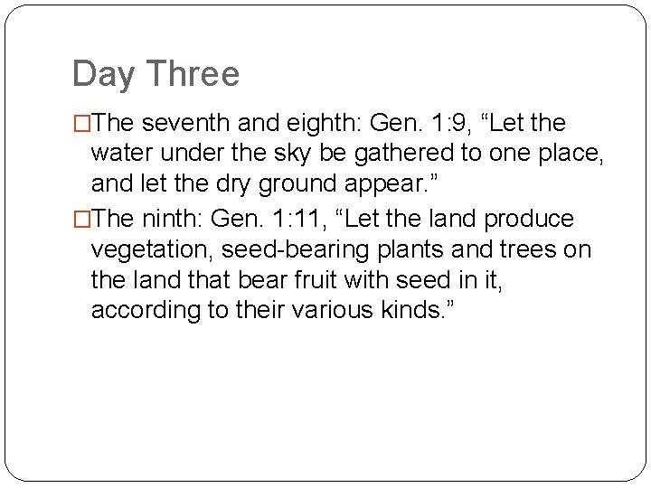 Day Three �The seventh and eighth: Gen. 1: 9, “Let the water under the