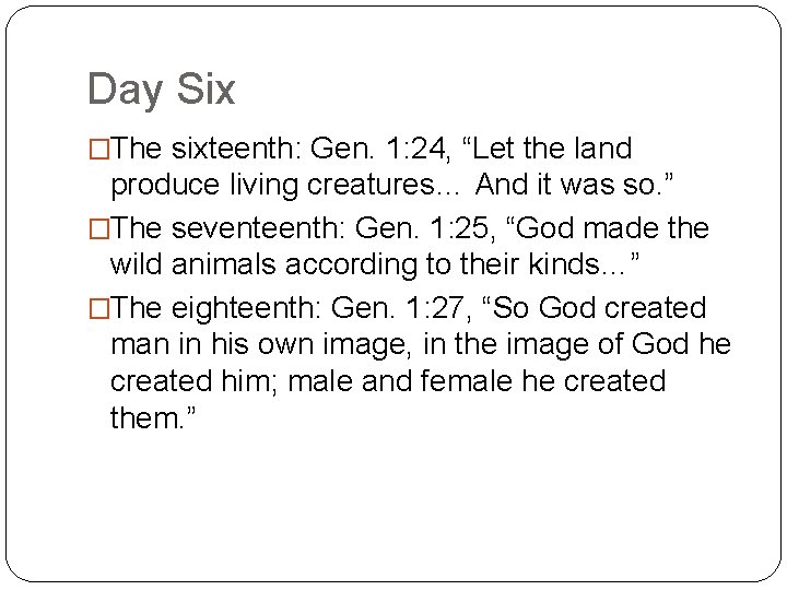 Day Six �The sixteenth: Gen. 1: 24, “Let the land produce living creatures… And