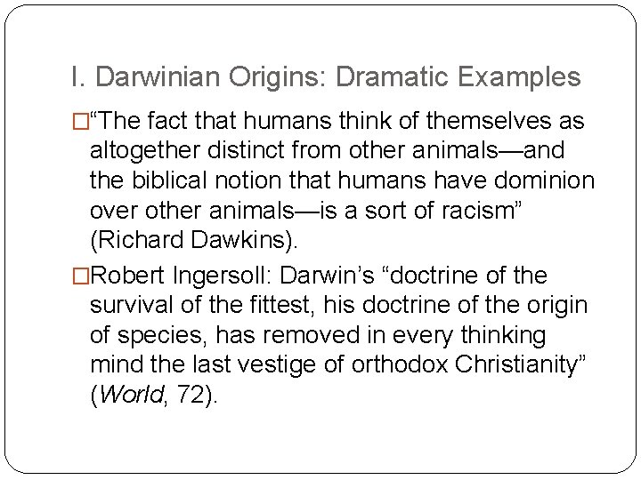 I. Darwinian Origins: Dramatic Examples �“The fact that humans think of themselves as altogether