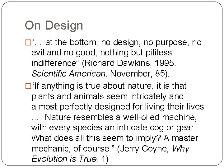 On Design �“… at the bottom, no design, no purpose, no evil and no