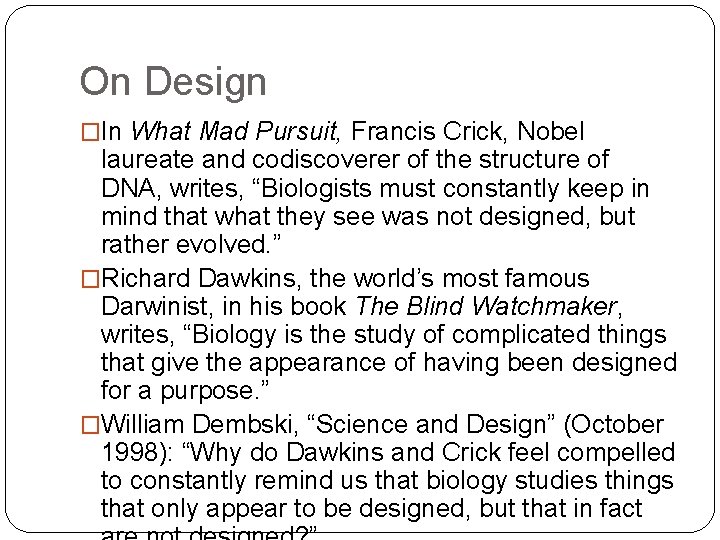 On Design �In What Mad Pursuit, Francis Crick, Nobel laureate and codiscoverer of the