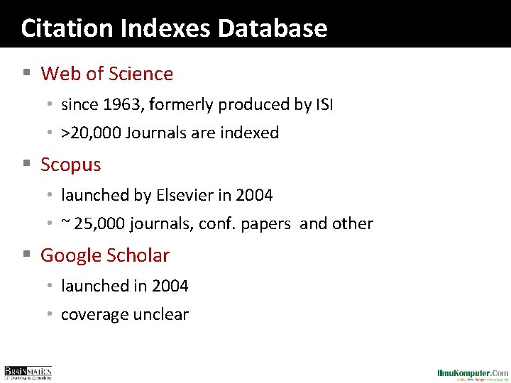 Citation Indexes Database § Web of Science • since 1963, formerly produced by ISI Citation Indexes Database § Web of Science • since 1963, formerly produced by ISI