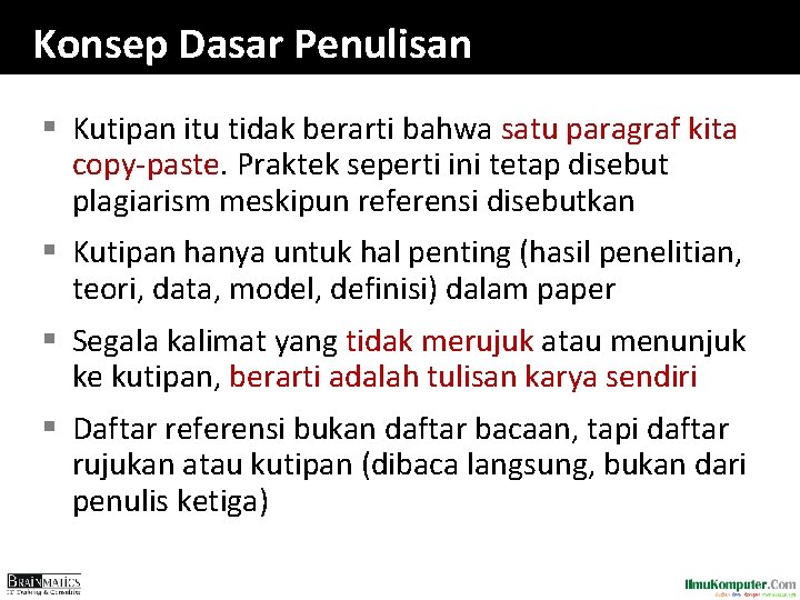 Konsep Dasar Penulisan § Kutipan itu tidak berarti bahwa satu paragraf kita copy-paste. Praktek Konsep Dasar Penulisan § Kutipan itu tidak berarti bahwa satu paragraf kita copy-paste. Praktek