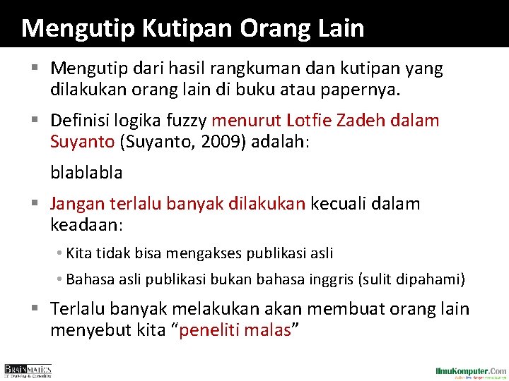 Mengutip Kutipan Orang Lain § Mengutip dari hasil rangkuman dan kutipan yang dilakukan orang Mengutip Kutipan Orang Lain § Mengutip dari hasil rangkuman dan kutipan yang dilakukan orang