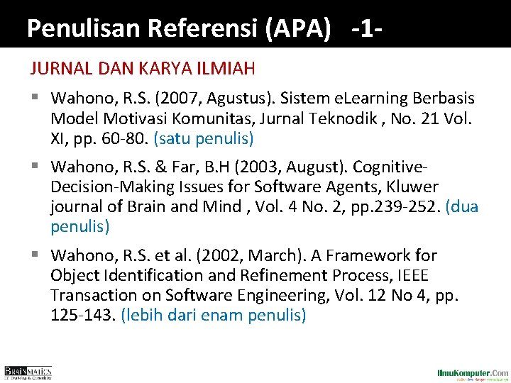 Penulisan Referensi (APA) -1 JURNAL DAN KARYA ILMIAH § Wahono, R. S. (2007, Agustus). Penulisan Referensi (APA) -1 JURNAL DAN KARYA ILMIAH § Wahono, R. S. (2007, Agustus).