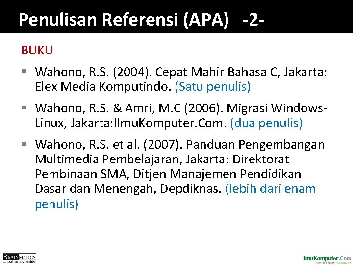 Penulisan Referensi (APA) -2 BUKU § Wahono, R. S. (2004). Cepat Mahir Bahasa C, Penulisan Referensi (APA) -2 BUKU § Wahono, R. S. (2004). Cepat Mahir Bahasa C,