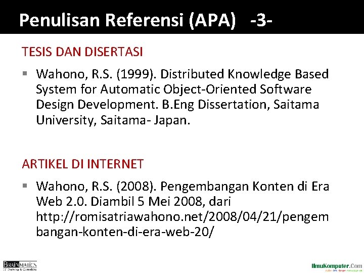 Penulisan Referensi (APA) -3 TESIS DAN DISERTASI § Wahono, R. S. (1999). Distributed Knowledge Penulisan Referensi (APA) -3 TESIS DAN DISERTASI § Wahono, R. S. (1999). Distributed Knowledge