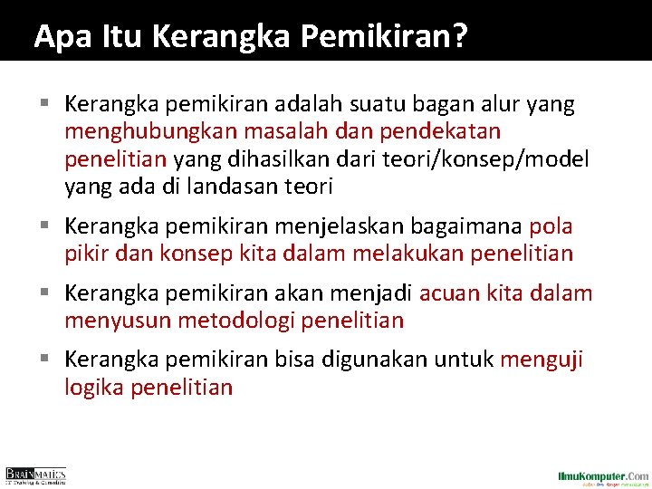 Apa Itu Kerangka Pemikiran? § Kerangka pemikiran adalah suatu bagan alur yang menghubungkan masalah Apa Itu Kerangka Pemikiran? § Kerangka pemikiran adalah suatu bagan alur yang menghubungkan masalah