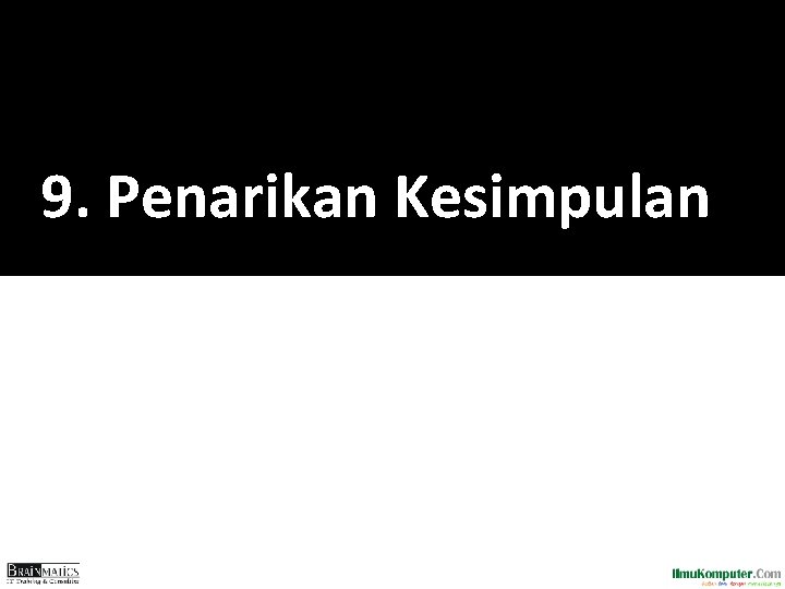 9. Penarikan Kesimpulan 9. Penarikan Kesimpulan
