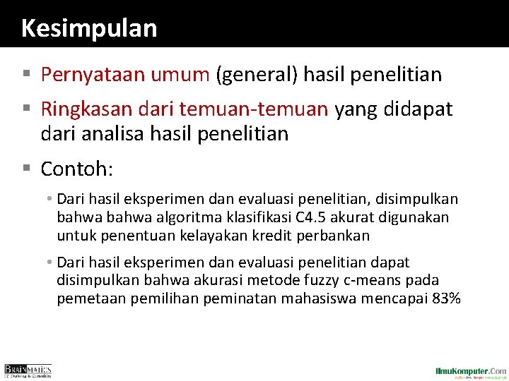 Kesimpulan § Pernyataan umum (general) hasil penelitian § Ringkasan dari temuan-temuan yang didapat dari Kesimpulan § Pernyataan umum (general) hasil penelitian § Ringkasan dari temuan-temuan yang didapat dari
