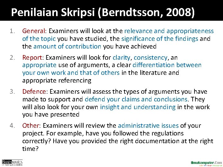 Penilaian Skripsi (Berndtsson, 2008) 1. General: Examiners will look at the relevance and appropriateness Penilaian Skripsi (Berndtsson, 2008) 1. General: Examiners will look at the relevance and appropriateness