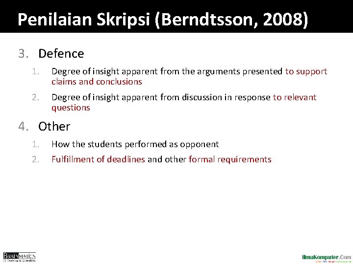 Penilaian Skripsi (Berndtsson, 2008) 3. Defence 1. Degree of insight apparent from the arguments Penilaian Skripsi (Berndtsson, 2008) 3. Defence 1. Degree of insight apparent from the arguments