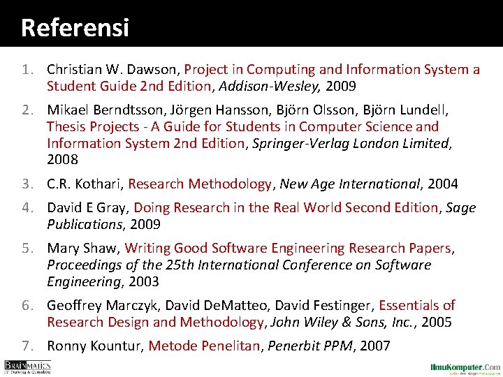 Referensi 1. Christian W. Dawson, Project in Computing and Information System a Student Guide Referensi 1. Christian W. Dawson, Project in Computing and Information System a Student Guide
