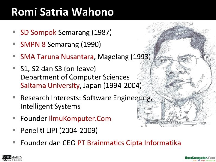 Romi Satria Wahono § SD Sompok Semarang (1987) § SMPN 8 Semarang (1990) § Romi Satria Wahono § SD Sompok Semarang (1987) § SMPN 8 Semarang (1990) §