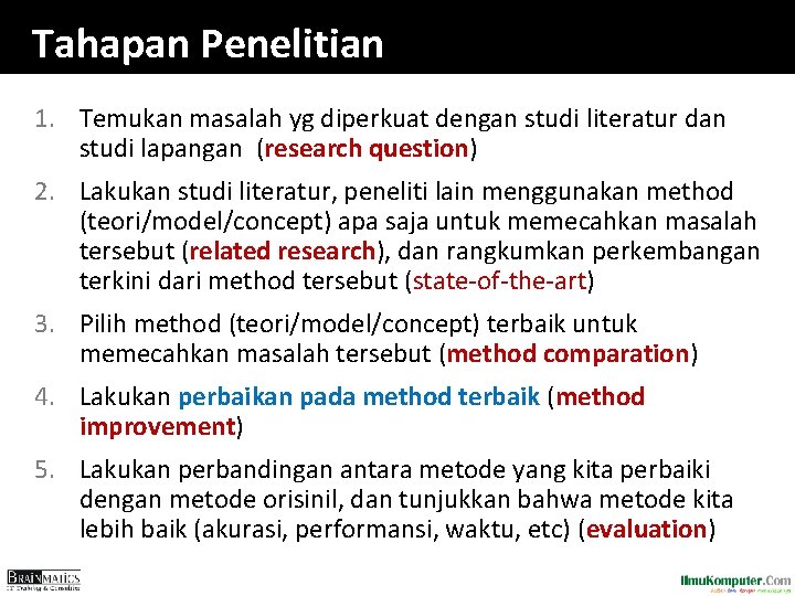 Tahapan Penelitian 1. Temukan masalah yg diperkuat dengan studi literatur dan studi lapangan (research Tahapan Penelitian 1. Temukan masalah yg diperkuat dengan studi literatur dan studi lapangan (research