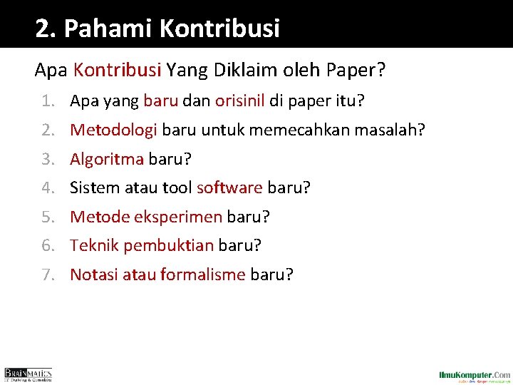 2. Pahami Kontribusi Apa Kontribusi Yang Diklaim oleh Paper? 1. Apa yang baru dan 2. Pahami Kontribusi Apa Kontribusi Yang Diklaim oleh Paper? 1. Apa yang baru dan