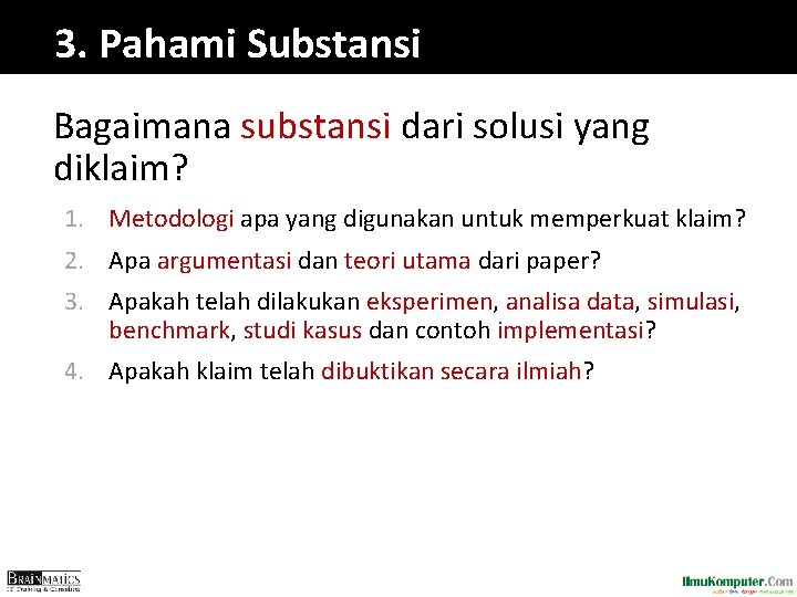 3. Pahami Substansi Bagaimana substansi dari solusi yang diklaim? 1. Metodologi apa yang digunakan 3. Pahami Substansi Bagaimana substansi dari solusi yang diklaim? 1. Metodologi apa yang digunakan