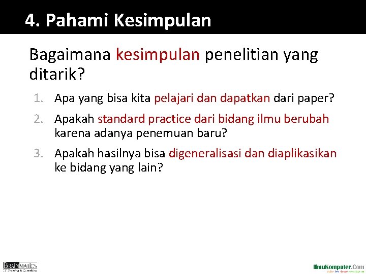 4. Pahami Kesimpulan Bagaimana kesimpulan penelitian yang ditarik? 1. Apa yang bisa kita pelajari 4. Pahami Kesimpulan Bagaimana kesimpulan penelitian yang ditarik? 1. Apa yang bisa kita pelajari