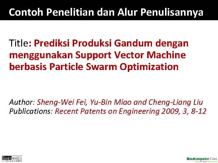 Contoh Penelitian dan Alur Penulisannya Title: Prediksi Produksi Gandum dengan menggunakan Support Vector Machine Contoh Penelitian dan Alur Penulisannya Title: Prediksi Produksi Gandum dengan menggunakan Support Vector Machine