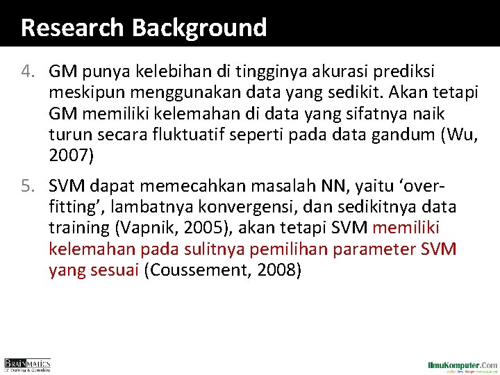 Research Background 4. GM punya kelebihan di tingginya akurasi prediksi meskipun menggunakan data yang Research Background 4. GM punya kelebihan di tingginya akurasi prediksi meskipun menggunakan data yang