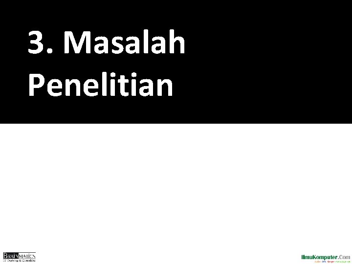 3. Masalah Penelitian 3. Masalah Penelitian
