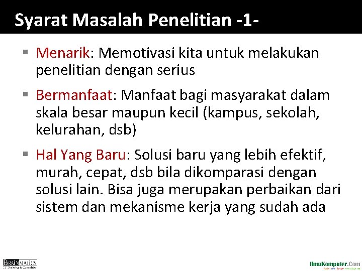Syarat Masalah Penelitian -1§ Menarik: Memotivasi kita untuk melakukan penelitian dengan serius § Bermanfaat: Syarat Masalah Penelitian -1§ Menarik: Memotivasi kita untuk melakukan penelitian dengan serius § Bermanfaat: