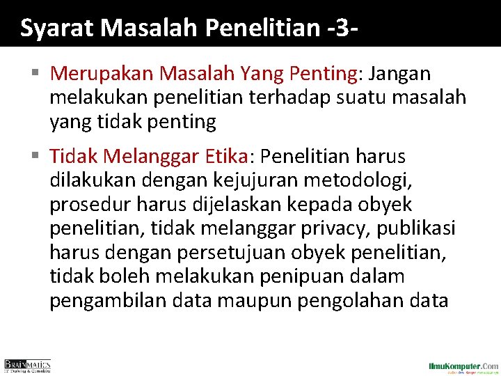 Syarat Masalah Penelitian -3§ Merupakan Masalah Yang Penting: Jangan melakukan penelitian terhadap suatu masalah Syarat Masalah Penelitian -3§ Merupakan Masalah Yang Penting: Jangan melakukan penelitian terhadap suatu masalah