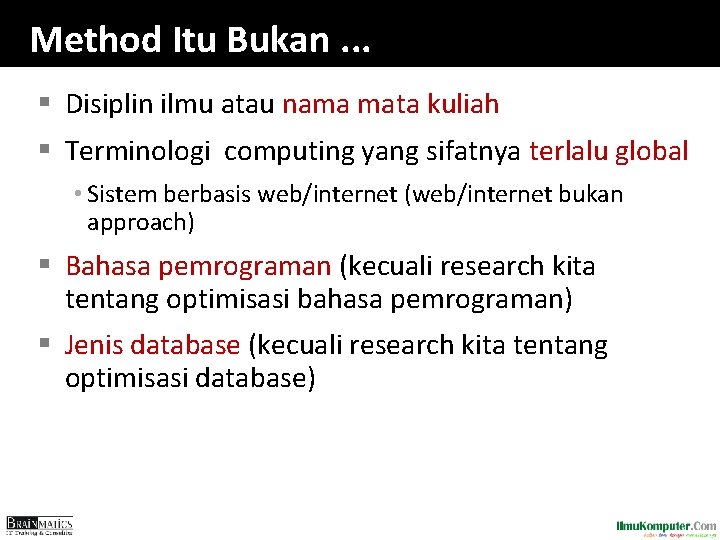 Method Itu Bukan. . . § Disiplin ilmu atau nama mata kuliah § Terminologi Method Itu Bukan. . . § Disiplin ilmu atau nama mata kuliah § Terminologi
