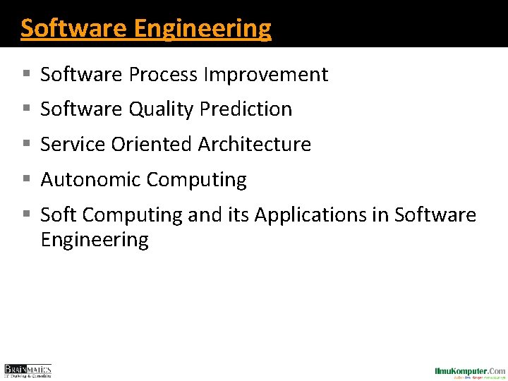 Software Engineering § Software Process Improvement § Software Quality Prediction § Service Oriented Architecture Software Engineering § Software Process Improvement § Software Quality Prediction § Service Oriented Architecture