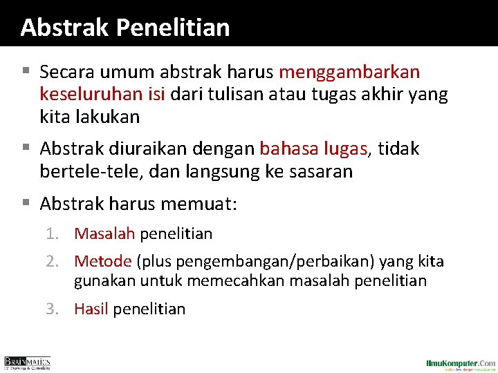 Abstrak Penelitian § Secara umum abstrak harus menggambarkan keseluruhan isi dari tulisan atau tugas Abstrak Penelitian § Secara umum abstrak harus menggambarkan keseluruhan isi dari tulisan atau tugas