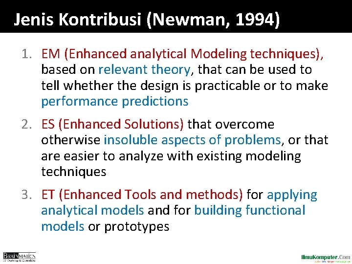 Jenis Kontribusi (Newman, 1994) 1. EM (Enhanced analytical Modeling techniques), based on relevant theory, Jenis Kontribusi (Newman, 1994) 1. EM (Enhanced analytical Modeling techniques), based on relevant theory,