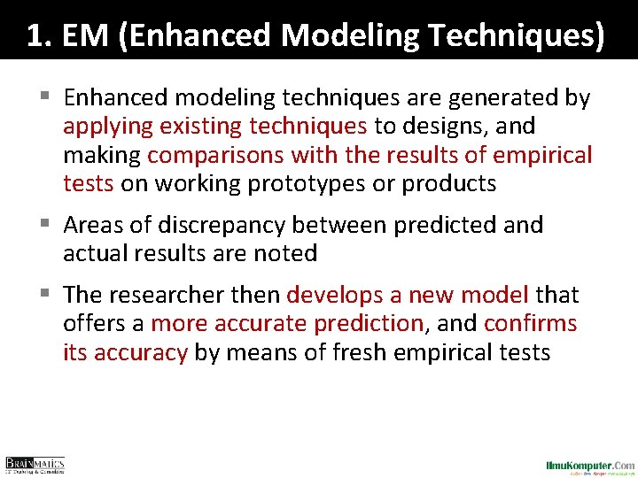 1. EM (Enhanced Modeling Techniques) § Enhanced modeling techniques are generated by applying existing 1. EM (Enhanced Modeling Techniques) § Enhanced modeling techniques are generated by applying existing