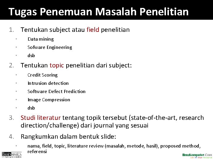 Tugas Penemuan Masalah Penelitian 1. Tentukan subject atau field penelitian • Data mining • Tugas Penemuan Masalah Penelitian 1. Tentukan subject atau field penelitian • Data mining •